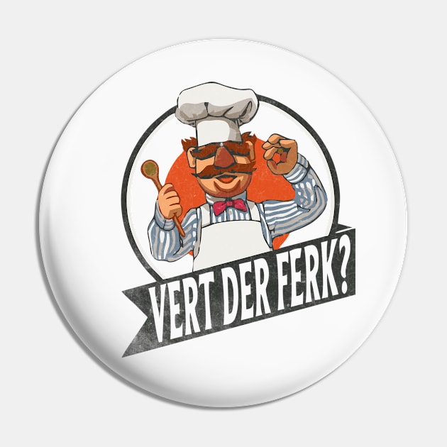 vert der ferk //the swedish chef I dont Always - VINTAGE STYLE Pin by framehead