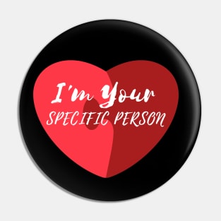 I'm Your Specific Person Pin