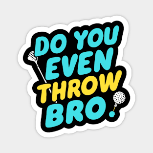 Do you even throw bro Magnet