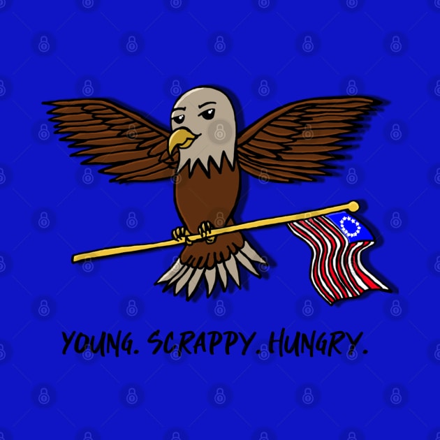 “Young. Scrappy. Hungry.” Bald Eagle With Betsy Ross US Flag by Tickle Shark Designs