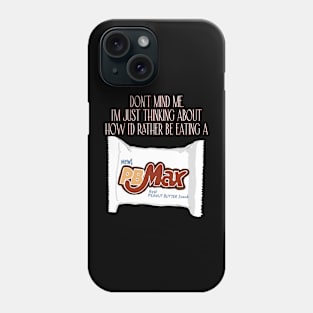 I'd Rather Be Eating A  PB Max Phone Case