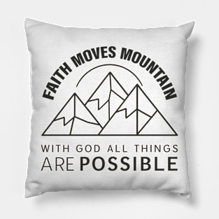Faith moves mountain Pillow