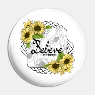 Believe In Yourself - Sunflowers Pin