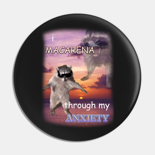 i macarena through my anxiety raccoon Pin by InMyMentalEra