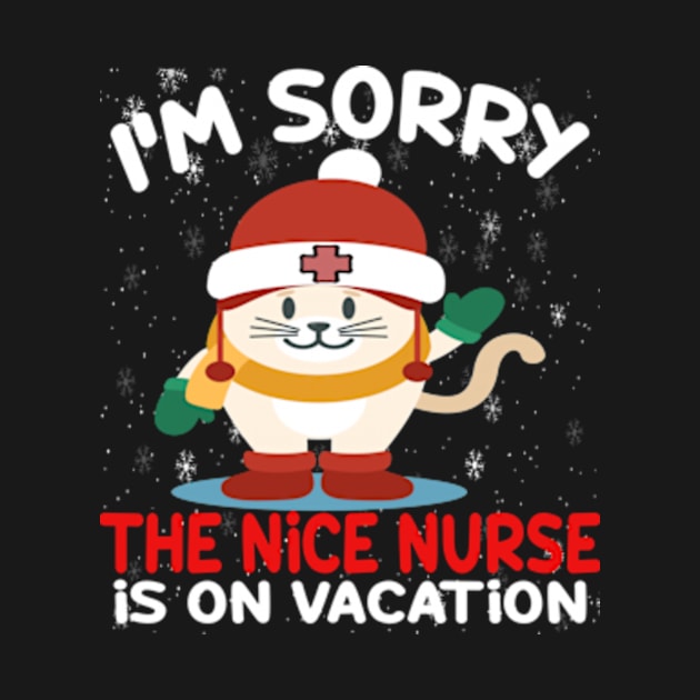 I M Sorry The Nice Nurse Is On Vacation by Cristian Torres