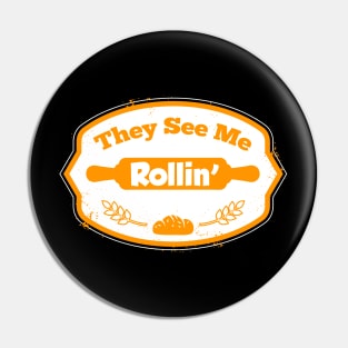 They see me ROLLIN baker Pin