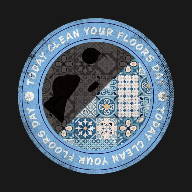 Today is Clean Your Floors Day Badge by lvrdesign