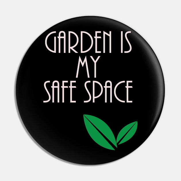 Garden is my Safe Space Gardening Gift Pin by Designtigrate