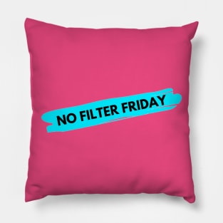 No Filter Friday Pillow