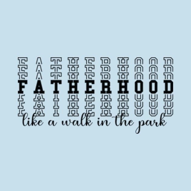 Fatherhood Like A Walk In The Park by AdultSh*t