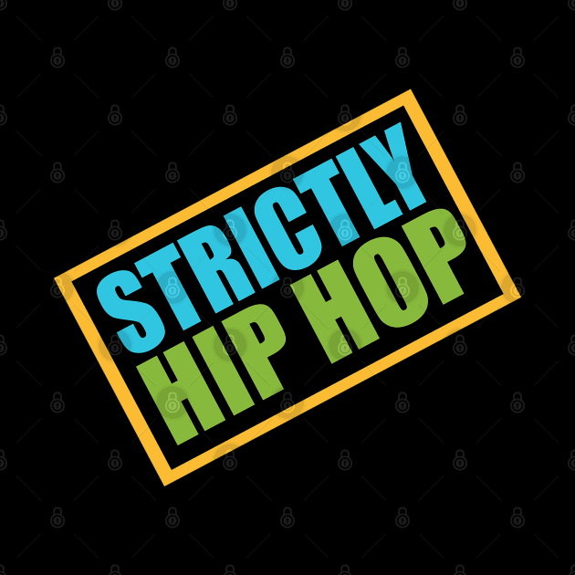 Strictly Hip Hop by TyteKnitz_Tees