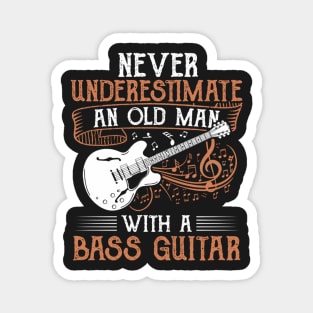 Never Underestimate An Old Man With A Bass Guitar Magnet