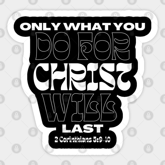 Only What You Do For Christ Will Last - 2 Corinthians 5:9-10 