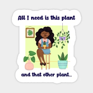 All I need is this plant and that other plant Magnet