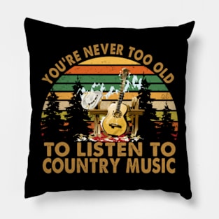 You Are Never Too Old To Listen To Country Music Vintage Pillow