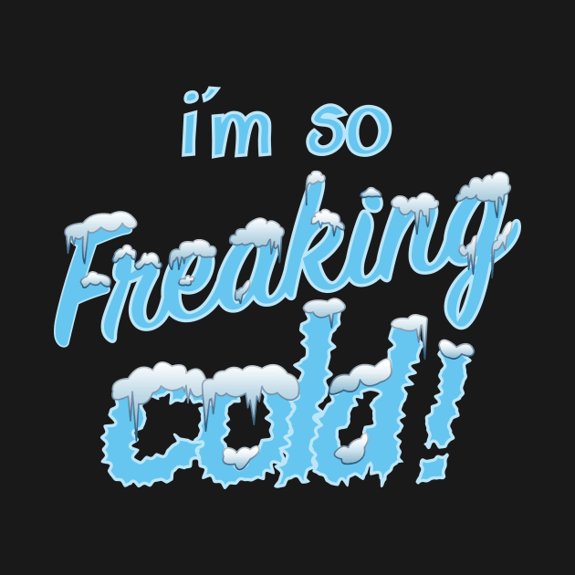 I'm so freaking cold by JessiLeigh