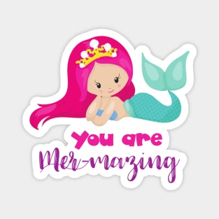 Cute Mermaid, Pink Hair, Crown, You Are Mermazing Magnet