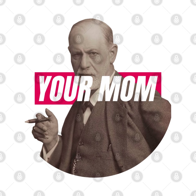 Freud - Your Mom by iamout