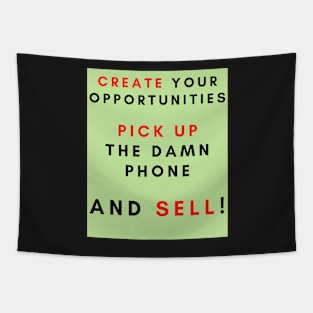 Create your opportunities pick up the damn phone and sell Tapestry