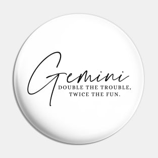 Gemini - Double The Trouble, Twice The Fun Pin