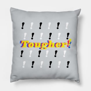 Tougher! Pillow