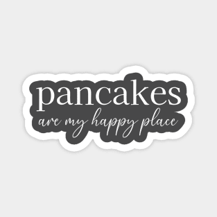 Pancakes Are My Happy Place Magnet