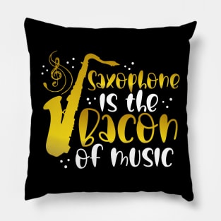 Saxophone is the Bacon of Music | Saxophone Player Pillow