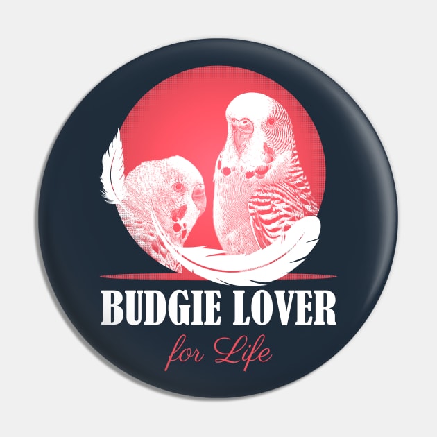 Budgie Parakeet Parrot Lover for Life Pin by BirdNerd