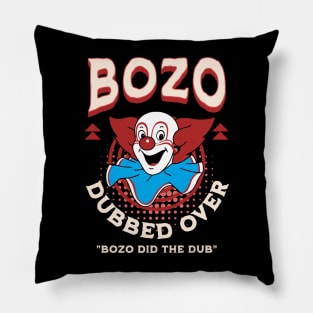 Bozo Dubber Over - Bozo did the dub Pillow