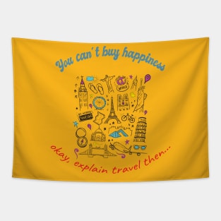 "You can´t buy happiness" okay, explain travel then... Tapestry