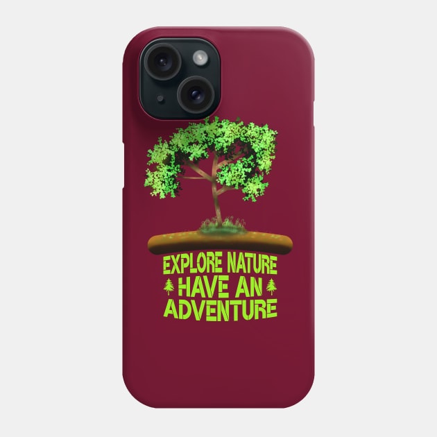 Explore Nature Have An Adventure Phone Case by MoMido