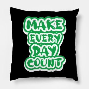 Make Every Day Count Motivational Pillow