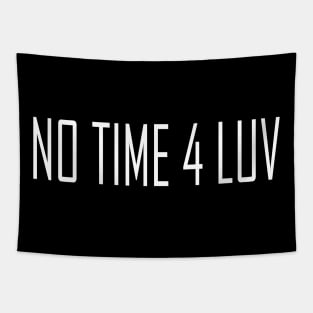 NO TIME 4 LUV Tapestry