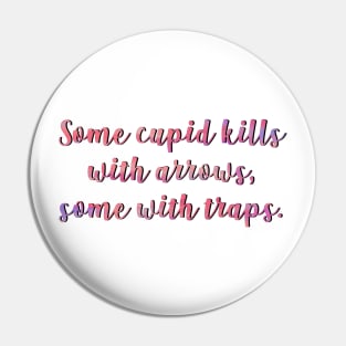 Much Ado Some Cupid Kills Pin