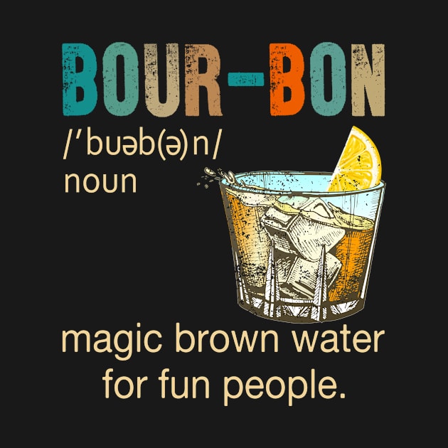 Bourbon magic brown water for fun people by LinDey