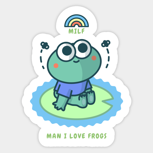 Man I love frogs - Kawaii - Sticker