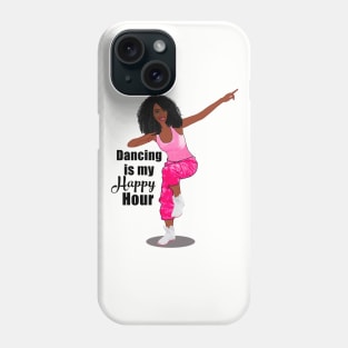 Dancing is my happy hour Phone Case