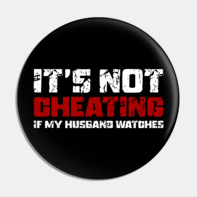 It's Not Cheating If My Husband Watches Pin by Shopinno Shirts