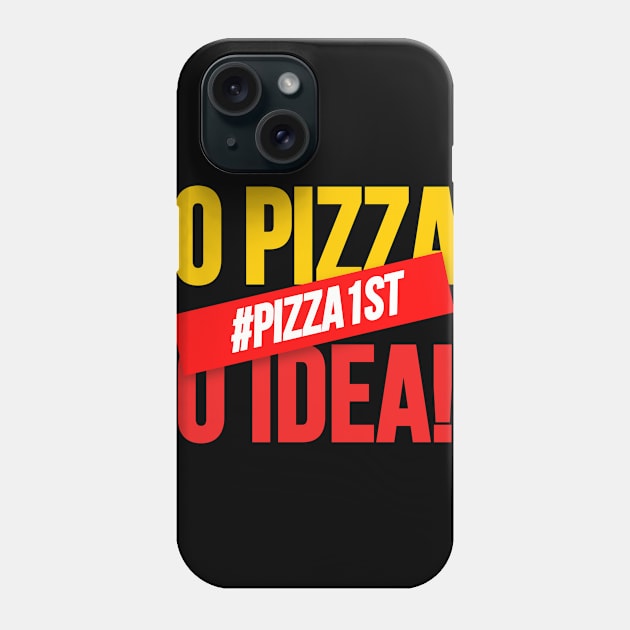 No Pizza No Idea, Pizza Design for pizza addict. Phone Case by A -not so store- Store