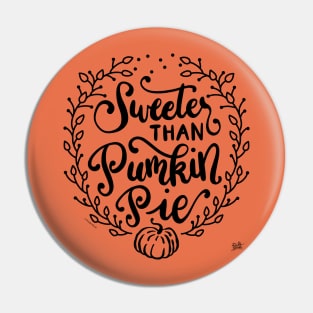 Sweeter than Pumpkin Pie Hand Lettered Illustration Pin