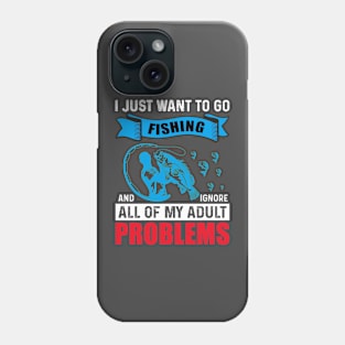 I Just Wanna Go Fishing Phone Case