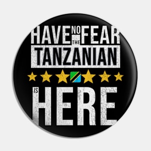 Have No Fear The Tanzanian Is Here - Gift for Tanzanian From Tanzania Pin