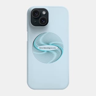 I Love Listening to You Phone Case