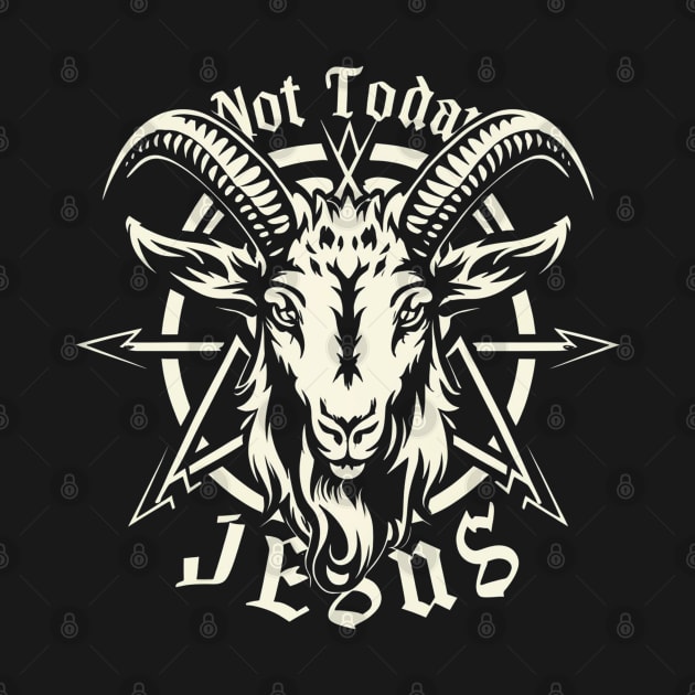 Not Today Jesus I Satanic Baphomet Goat by Aldrvnd