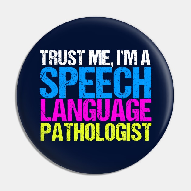 Trust Me Speech Language Pathology Pin by epiclovedesigns