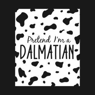 Dalmatian Saying Shirt Dog Lover Halloween Costume T-Shirt