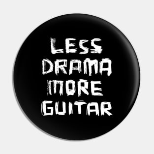 Less Drama More Guitar Pin