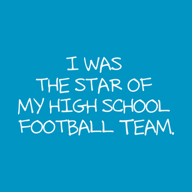 I was the star of my high school football team by Studio Phillips