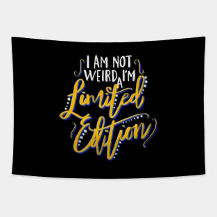 I Am Not Weird I'm a Limited Edition Tapestry