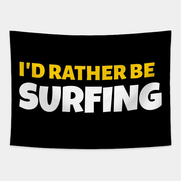 I'd Rather Be Surfing - Surfing Gift Tapestry by stokedstore